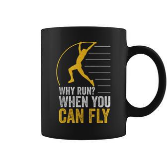 Why Run When You Can Fly Track And Field Pole Vault Jumping Coffee Mug - Monsterry UK