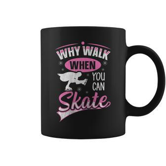 Why Walk When You Can Skate For A Figure Skater Coffee Mug - Monsterry