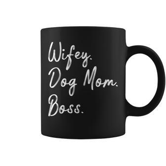 Wifey Dog Mom Boss Wife Womens Coffee Mug | Crazezy CA