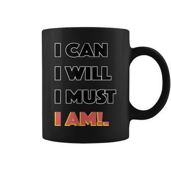 I Can I Will I Must I Am Great Motivation Coffee Mug - Monsterry UK
