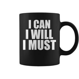 I Can I Will I Must Motivational Positivity Confidence Coffee Mug - Monsterry CA