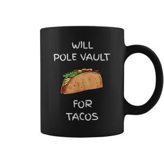 Will Pole Vault For Tacos Track And Field Jumper Coffee Mug - Monsterry DE