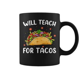Will Teach For Tacos Cute Teacher Taco Cinco De Mayo Coffee Mug - Thegiftio UK