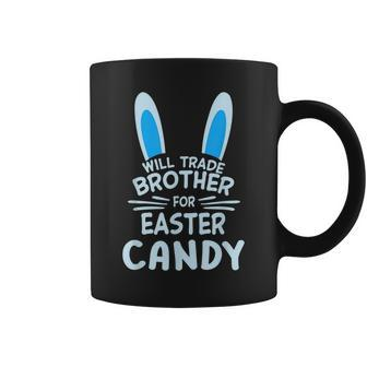 Will Trade Brother For Easter Candy Eggs Bunny Ears Brother Coffee Mug | Crazezy CA