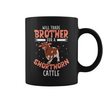 Will Trade Brother For A Shorthorn Cattle Coffee Mug - Monsterry DE