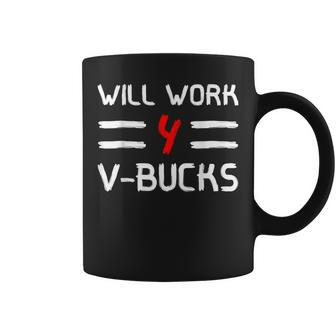 Will Work For V-Bucks Games Humor Coffee Mug - Monsterry