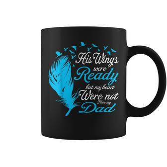 His Wings Were Ready But My Heart Were Not Love My Dad Coffee Mug | Crazezy