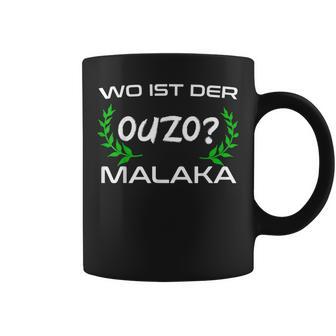 Wo Ist Der Ouzo Malaka Greece Tassen - Geschenkecke