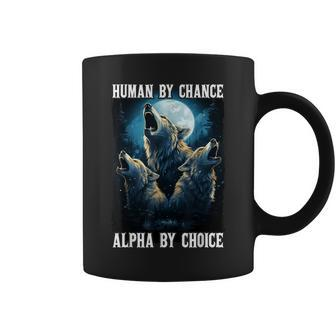Wolf Human By Chance Alpha By Choice Coffee Mug - Seseable