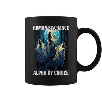 Wolf Human By Chance Alpha By Choice Coffee Mug - Monsterry UK