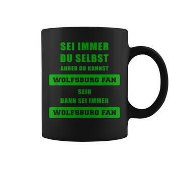 Wolfsburg Fan Tassen mit Sei Immer Wolfsburg Fan Slogan - Seseable