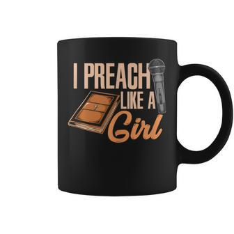 Woman Pastor Female Preacher I Preach Like A Girl Coffee Mug - Monsterry CA