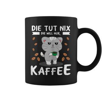 Women's Die Tut Nix Die Will Nur Coffee Drinker Cat Tassen - Geschenkecke