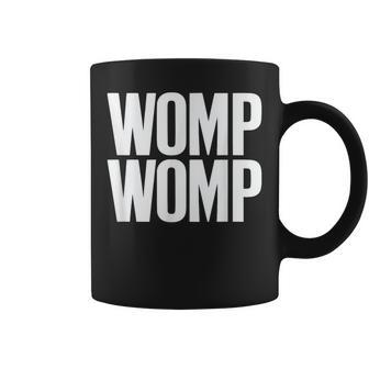 Womp Womp Meme Humor Quote Graphic Top Coffee Mug - Seseable
