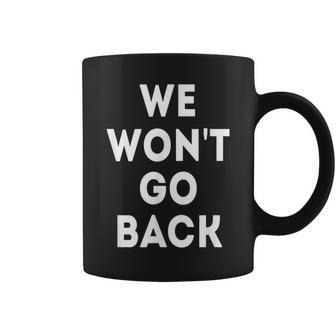 We Won't Go Back Pro Choice Roe V Wade Women's Right Rally Coffee Mug - Monsterry CA