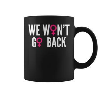 We Won't Go Back Women's Rights Feminist Coffee Mug - Monsterry