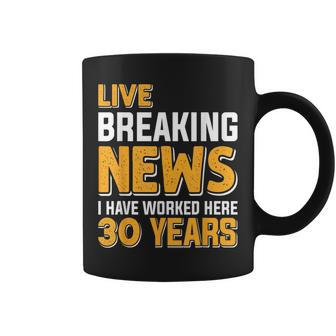 Work Anniversary Live Breaking News Worked 30 Years Coffee Mug - Seseable