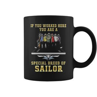 If You Worked Here You Are A Special Breed Of Sailor Coffee Mug | Mazezy