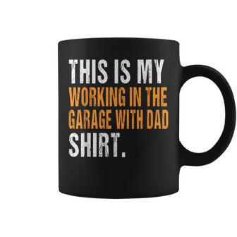 This Is My Working In The Garage With Dad Son Daughter Coffee Mug - Monsterry AU