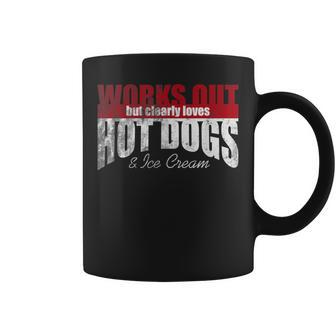 Works Out But Clearly Loves Hot Dogs & Ice Cream Hilarious Coffee Mug - Monsterry CA