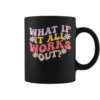What If It All Works Out Groovy Mental Health Anxiety Coffee Mug - Monsterry AU