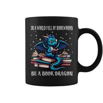 In A World Full Of Bookworms Be A Book Dragon Dragons Books Coffee Mug - Monsterry