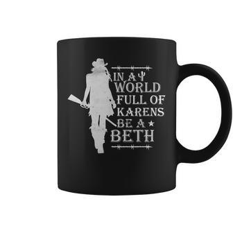 In A World Full Of Karens Be A Beth Coffee Mug - Monsterry DE