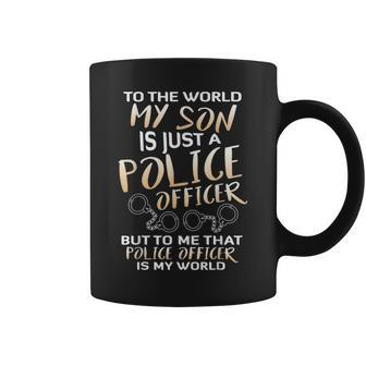 To The World My Son Is Just A Police Officer T Coffee Mug - Monsterry