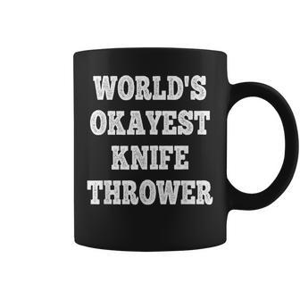 World's Okayest Knife Thrower Quote Coffee Mug | Crazezy