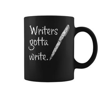 Writers Gotta Write Author Book Journalist Novelist Coffee Mug - Monsterry UK