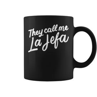 They Call Me La Jefa Mexican Boss Ceo Spanish Coffee Mug - Monsterry