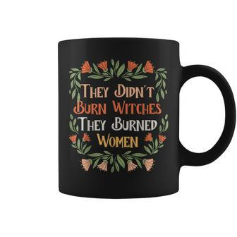 They Didn't Burn Witches They Burned Feminist Feminism Coffee Mug - Seseable
