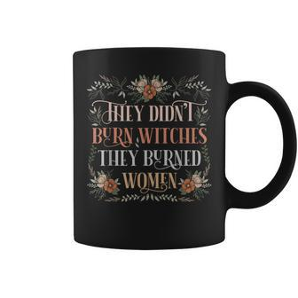 They Didn't Burn Witches They Burned Feminist Witch Coffee Mug - Monsterry