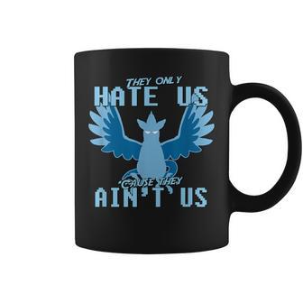 They Only Hate Us 'Cause They Ain't Us Go Mystic Team Coffee Mug - Monsterry CA