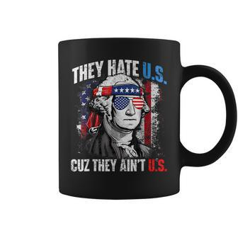 They Hate Us Cuz They Ain't Us 4Th Of July Usa Coffee Mug - Monsterry AU