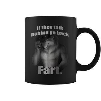 If They Talk Behind Your Back Fart Oddly Specific Meme Coffee Mug - Monsterry UK
