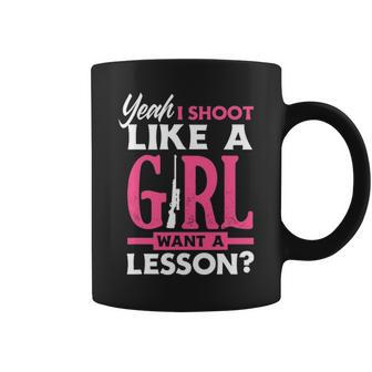 Yeah I Shoot Like A Girl Want A Lesson Girls Hunter Coffee Mug | Mazezy