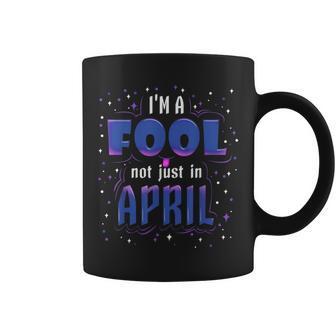 Year Round Fool Not Just In April Quote Coffee Mug | Crazezy DE