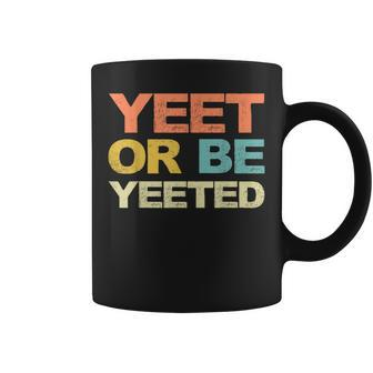 Yeet Or Be Yeeted Yeet Dank Meme Coffee Mug - Thegiftio UK
