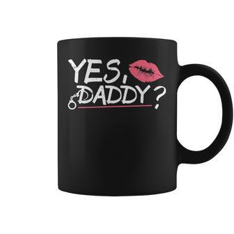 Yes Daddy Bdsm Dom Sub Kinky Sexy Butt Stuff Coffee Mug - Monsterry AU