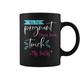 Yes I'm Pregnant Please Don't Touch My Belly Pregnancy Coffee Mug - Monsterry UK