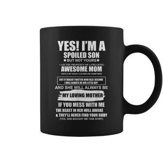 Yes I'm A Spoiled Son But Not Yours Freaking Awesome Mom Coffee Mug - Seseable