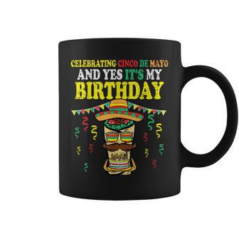 Yes Its My Birthday Cinco De Mayo Bday Mexican Fiesta Coffee Mug - Seseable