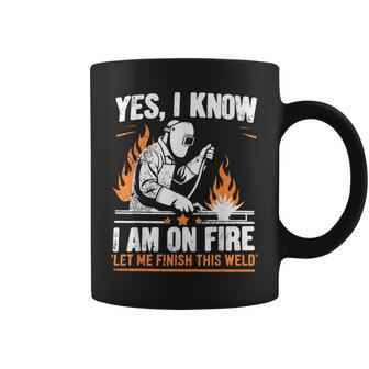 Yes I Know I Am On Fire Welder Welding Coffee Mug - Monsterry CA