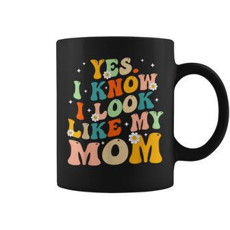 Yes I Know I Look Like My Mom Daughter My Mom Coffee Mug - Thegiftio UK