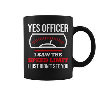 Yes Officer I Saw The Speed Limit Car Enthusiasts Car Racing Coffee Mug - Monsterry UK