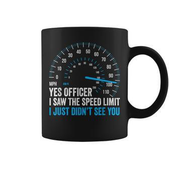 Yes Officer I Saw The Speed Limit Car Racing Sayings Coffee Mug - Monsterry DE