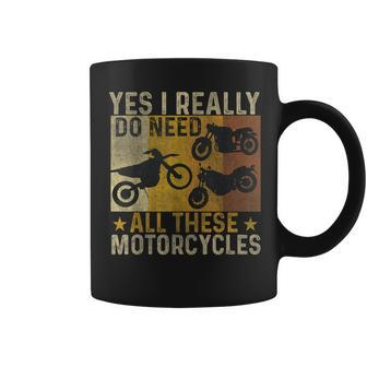 Yes I Really Do Need All These Motorcycles Biker Bike Coffee Mug - Seseable