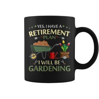 Yes I Have A Retirement Plan I Will Be Gardening Coffee Mug - Thegiftio UK