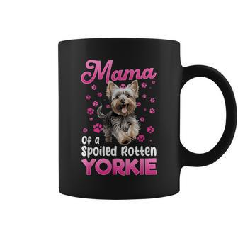 Yorkshire Terrier Dog Yorkie Mama Of A Spoiled Rotten Yorkie Coffee Mug - Seseable